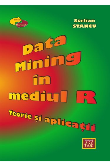 Data Mining in mediul R. Teorie si aplicatii