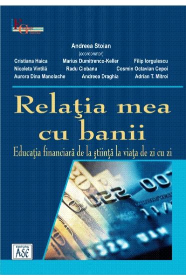Relatia mea cu banii. Educatia financiara de la stiinta la viata de zi cu zi
