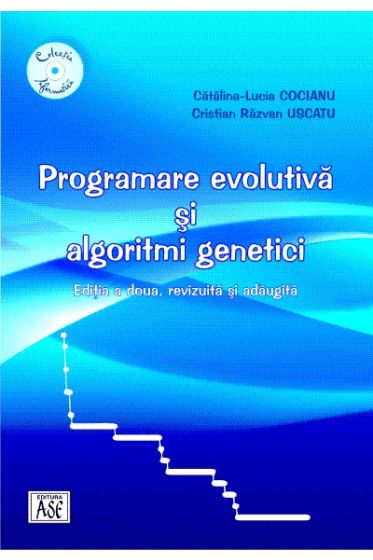 Programare evolutiva și algoritmi genetici. Ediția a doua, revizuita și adaugita
