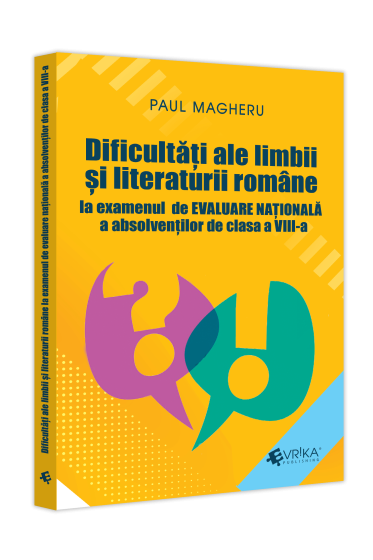 Dificultați ale limbii și literaturii romane la examenul de Evaluare Naționala a absolvenților de clasa a VIII-a