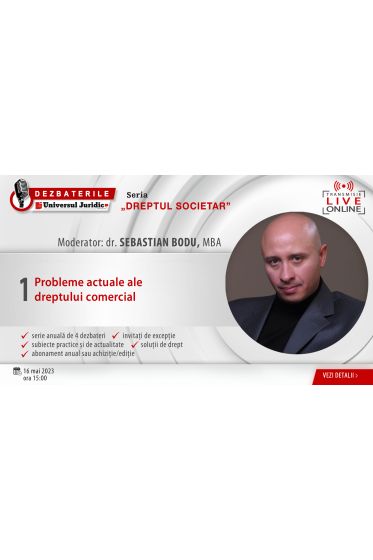 DEZBATERILE „DREPTUL SOCIETAR”: Ediția 1 -  Probleme actuale ale dreptului comercial, 16 mai 2023