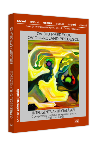 Inteligența artificiala azi. O perspectiva a dreptului, a drepturilor omului, a eticii si nu numai