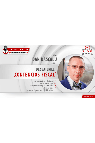 DEZBATERILE „CONTENCIOS FISCAL” – 5 ediții