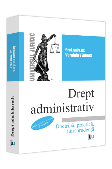 Drept administrativ. Editia a XIV-a, revazuta si adaugita. Doctrina, practica, jurisprudenta