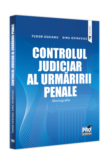 Controlul judiciar al urmaririi penale. Monografie