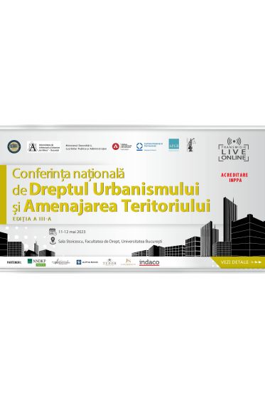 Conferința naționala de dreptul urbanismului și amenajarea teritoriului – ediția a III-a. 11-12 mai 2023