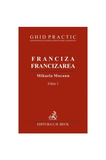 Franciza, francizarea. Ghid practic. Ediția a 3-a.