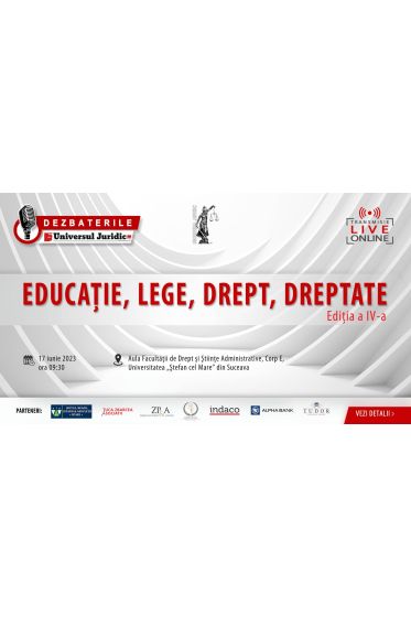 DEZBATERILE „Educație, lege, drept, dreptate”, ediția a IV-a, 17 iunie 2023 - Loc in sala