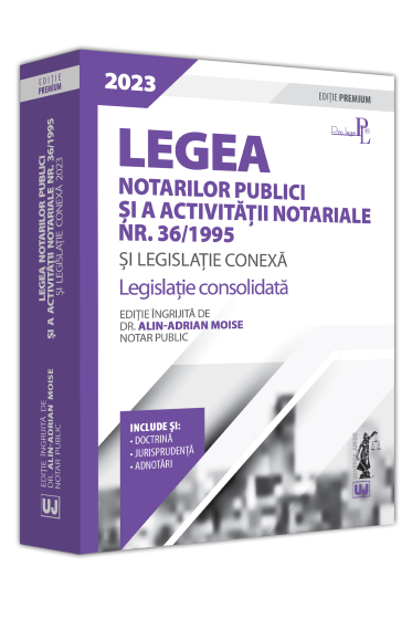 Legea notarilor publici si a activitatii notariale nr. 36/1995  si legislatie conexa 2023