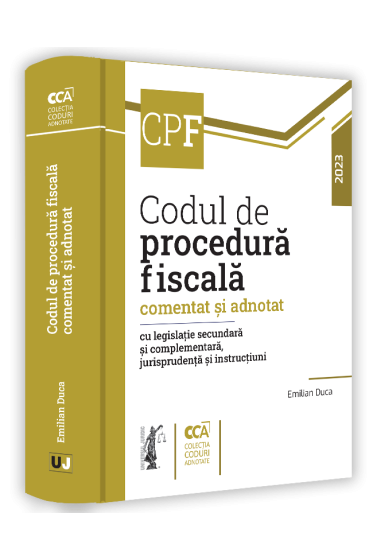 Codul de procedura fiscala comentat si adnotat cu legislatie secundara si complementara, jurisprudenta si instructiuni – 2023