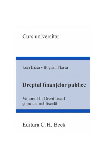 Dreptul finantelor publice. Volumul II. Drept fiscal si procedura fiscala