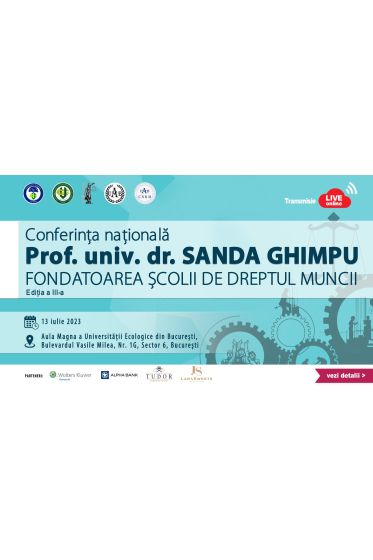 Conferința naționala Prof. univ. dr. Sanda Ghimpu, fondatoarea școlii de Dreptul Muncii, 13 iulie 2023
