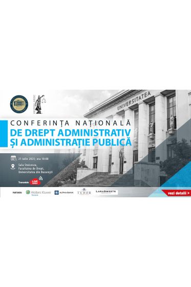 Conferința Naționala de Drept Administrativ și Administrație Publica, ediția a IV-a, 21 iulie 2023