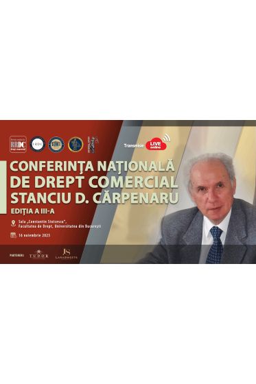 Conferința Naționala de Drept Comercial – Stanciu D. Carpenaru, ediția a III-a. 16 noiembrie 2023