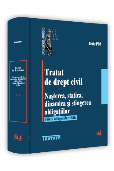 Tratat de drept civil. Nasterea, statica, dinamica si stingerea obligatiilor. Fiinta obligatiilor civile