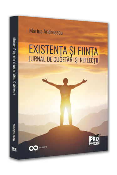 Existenta si fiinta. Jurnal de cugetari si reflectii