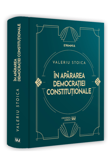 In apararea democrației constituționale. Interviuri si alte texte 2009-2023