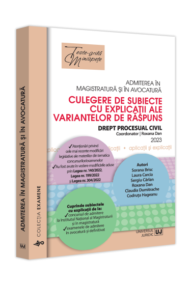 Admiterea in magistratura si in avocatura. Culegere de subiecte cu explicatii ale variantelor de raspuns.2023