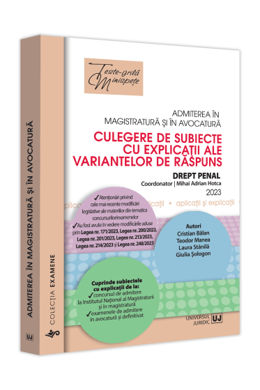 Admiterea in magistratura si in avocatura. Culegere de subiecte cu explicatii  ale variantelor de raspuns