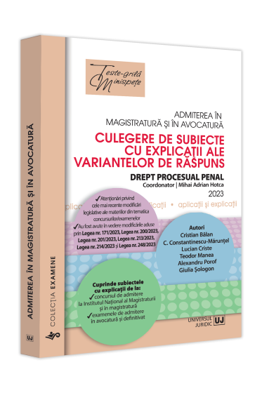 Admiterea in magistratura si in avocatura. Culegere de subiecte cu explicatii  ale variantelor de raspuns