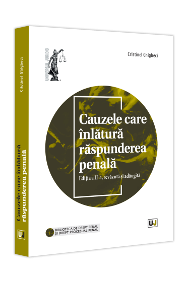 Cauzele care inlatura raspunderea penala, ediția a II-a, revazuta și adaugita