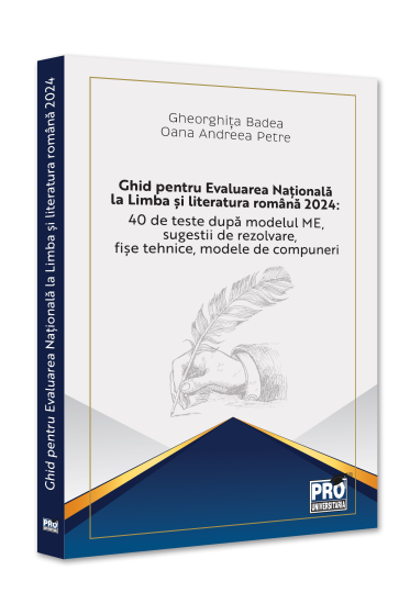 Ghid pentru Evaluarea Nationala la Limba si literatura romana 2024: 40 de teste dupa modelul ME, sugestii de rezolvare, fise tehnice, modele de compuneri