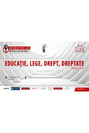 DEZBATERILE „Educație, lege, drept, dreptate”, ediția a V-a, 7 Octombrie 2023