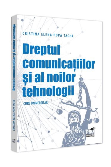 Dreptul comunicatiilor si al noilor tehnologii. Curs universitar