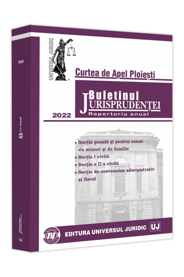 Curtea de Apel Ploiesti. Buletinul jurisprudenței – 2022