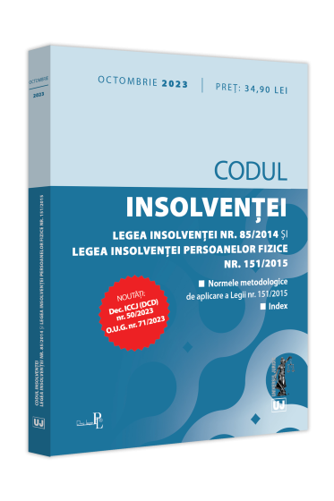 Codul insolventei. Legea insolventei nr. 85/2014 si Legea insolventei persoanelor fizice nr. 151/2015: octombrie 2023  Editie tiparita pe hartie alba