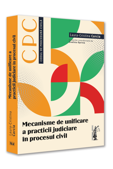 Mecanisme de unificare a practicii judiciare in procesul civil