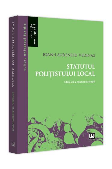 Statutul politistului local, editia a II-a, revazuta si adaugita