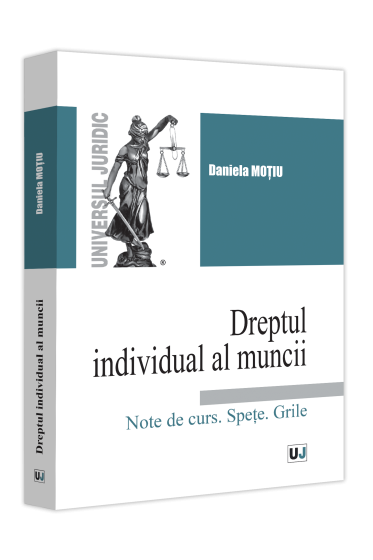 Dreptul individual al muncii. Note de curs. Spețe. Grile