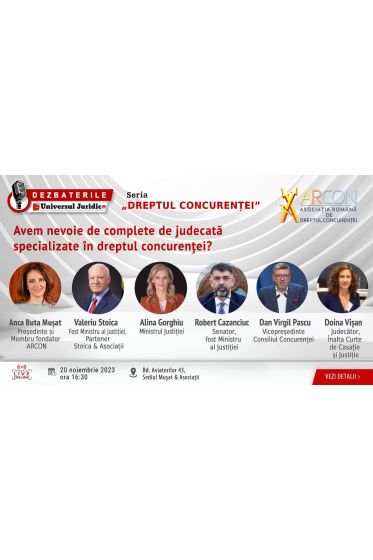 ACCES FIZIC: DEZBATERILE „Dreptul Concurenței – ARCON”: Ediția 2 – Avem nevoie de complete de judecata specializate in dreptul concurenței?, 20 Noiembrie 2023