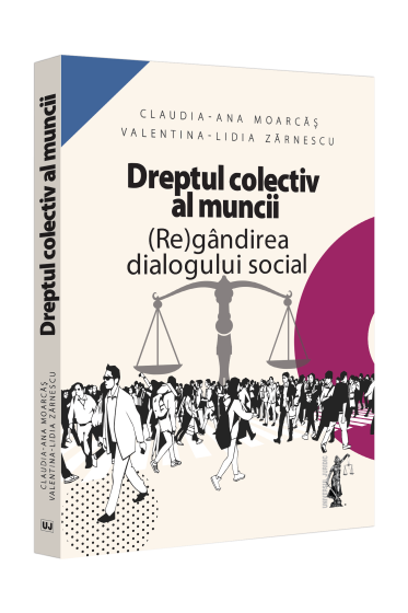Dreptul colectiv al muncii. (Re)gandirea dialogului social