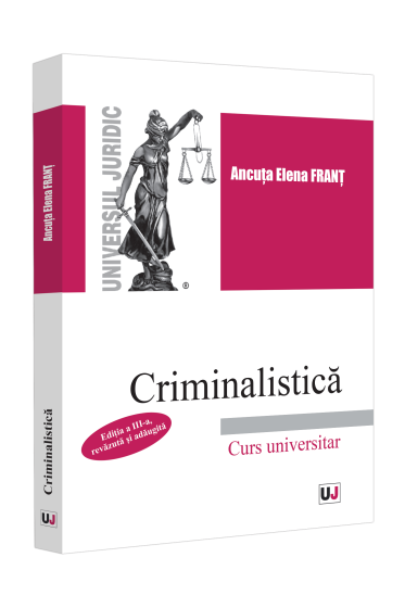 Criminalistica. Ediția a III-a, revazuta și adaugita