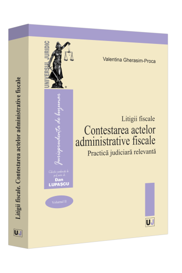 Contestarea actelor administrative fiscale. Practica judiciara relevanta