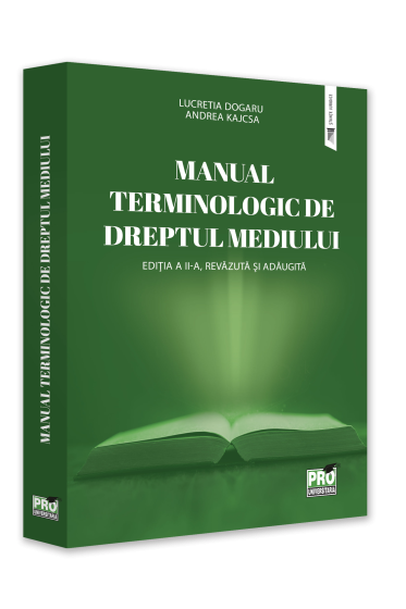 Manual terminologic de Dreptul mediului. Editia a II-a, revazuta si adaugita