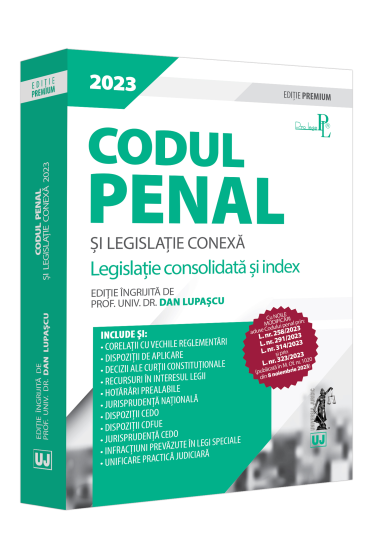 Codul penal și legislație conexa 2023. Ediție PREMIUM