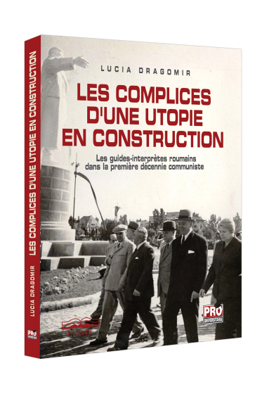 Les complices dune utopie en construction : les guides-interpretes roumains dans la premiere decennia communiste