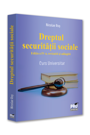 Dreptul securitatii sociale. Editia a IV-a, revazuta si adaugita
