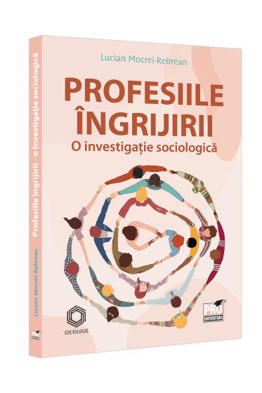 Profesiile ingrijirii - o investigatie sociologica