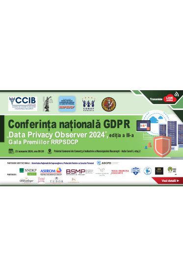 Conferința Naționala „GDPR – Data Privacy Observer 2024”, 25 ianuarie 2024