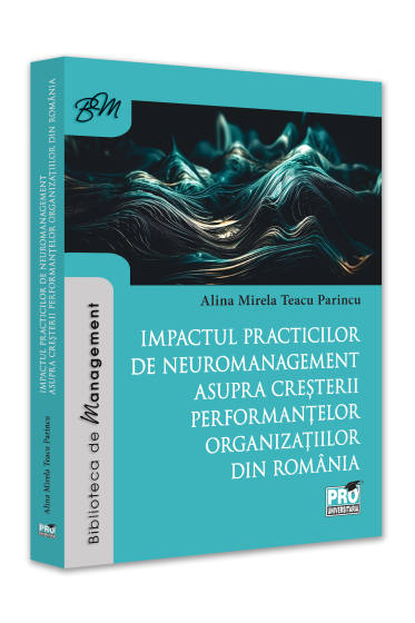 Impactul practicilor de neuromanagement asupra cresterii performantelor organizatiilor din Romania