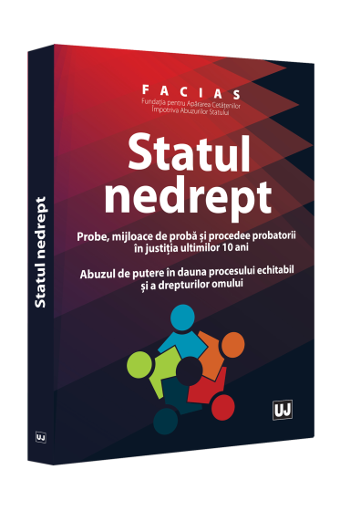 Fundatia pentru Apararea Cetatenilor Impotriva Abuzurilor Statului - FACIAS. Statul nedrept