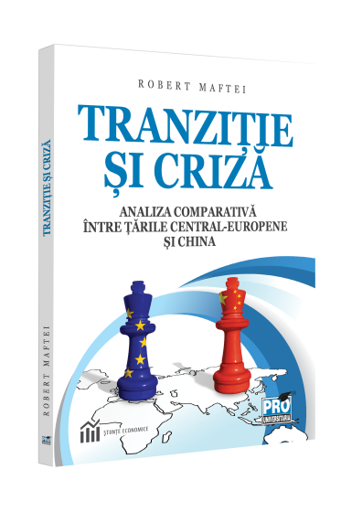 Tranzitie si criza. Analiza comparativa intre tarile Central-Europene si China
