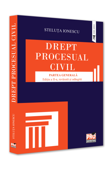 Drept procesual civil. Partea generala. Editia a II-a, revazuta si adaugita
