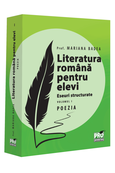 Literatura română pentru elevi. Eseuri structurate. Volumul I. Poezia