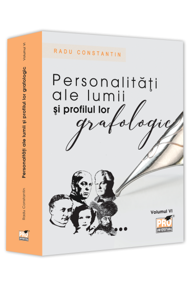 Personalitati ale lumii si profilul lor grafologic. Volumul VI