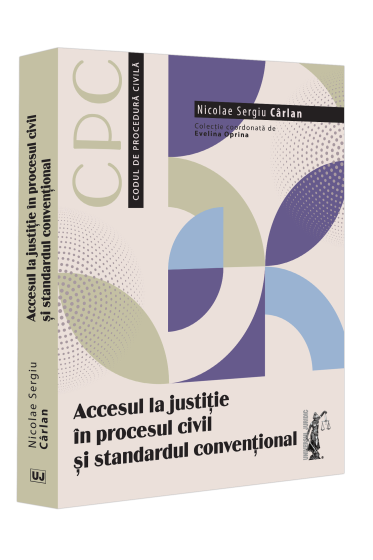 Accesul la justitie in procesul civil si standardul conventional